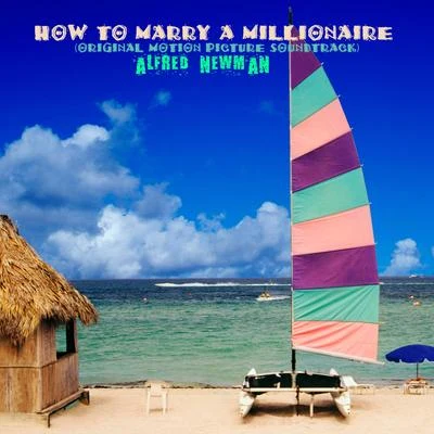 How to Marry a Millionaire (Original Motion Picture Soundtrack) 專輯 Alfred Newman