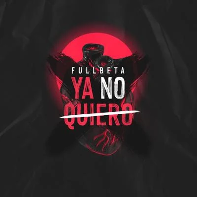 Ya No Quiero 專輯 Fullbeta/Fontta