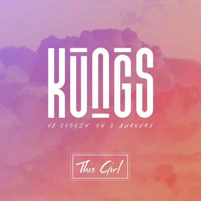 This Girl (Kungs Vs. Cookin On 3 Burners) 專輯 Kungs