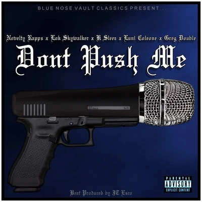 Dont Push Me (feat. Luni Coleone, Lok Skywalker, K Sleez & Greg Double) 專輯 Greg Double