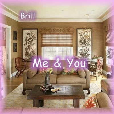 Brill Me & You