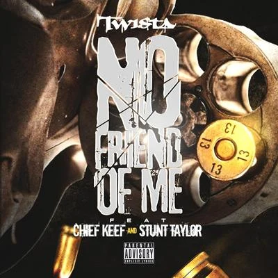 No Friend of Me (feat. Chief Keef & Stunt Taylor) 專輯 Twista