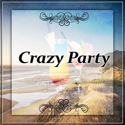 Crazy Party – Chill Out Party, Holiday in Ibiza, Sunset, Sunrise 專輯 Nightlife Music Zone/Crazy Party Music Guys/Electro Lounge All Stars