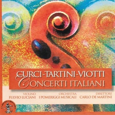 Alberto Curci, Giuseppe Tartini e Giovanni Battista Viotti : Concerti Italiani 专辑 Fulvio Luciani