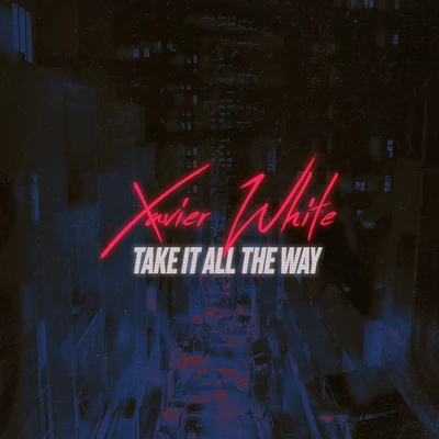 Take It All the Way 專輯 Xavier White