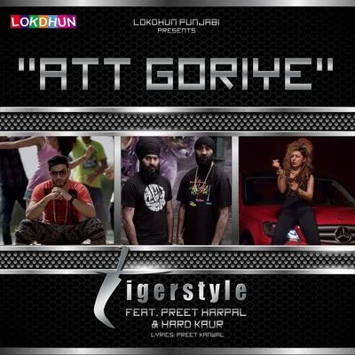 Att Goriye (feat. Preet Harpal & Hard Kaur) - Single 專輯 Tigerstyle/Ranjit Bawa