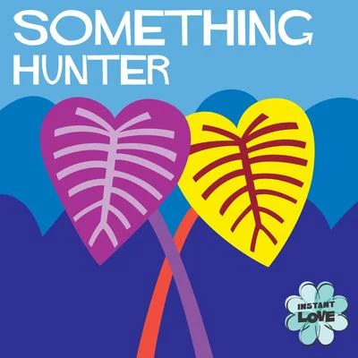 Something (Instant Love) 專輯 Hunter/Smith/Ivory Joe Hunter/Scott/Brown