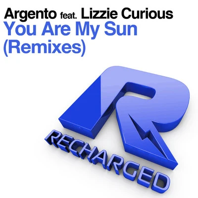 You Are My Sun (feat. Lizzie Curious) (Remixes) 專輯 Argento