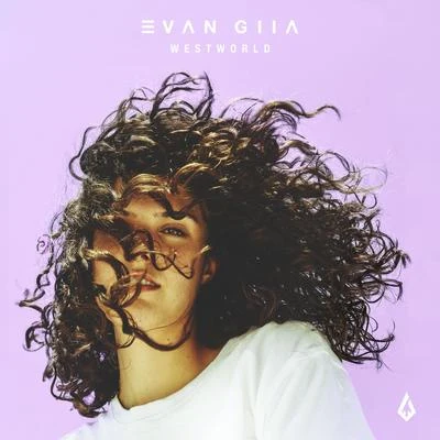 WESTWORLD 專輯 EVAN GIIA/What So Not/Ardalan