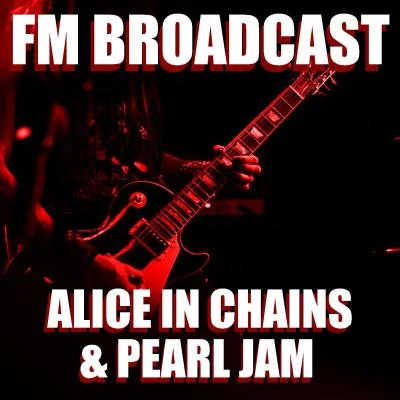 FM Broadcast Alice In Chains & Pearl Jam 專輯 Alice in Chains