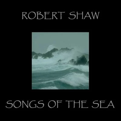 Songs Of The Sea 专辑 Robert Shaw