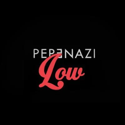 Low 专辑 Pepenazi