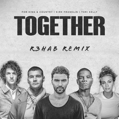 TOGETHER (R3HAB Remix) 专辑 Kirk Franklin/Rodney Jerkins/Martha Munizzi/Vickie Winans/Kurt Carr