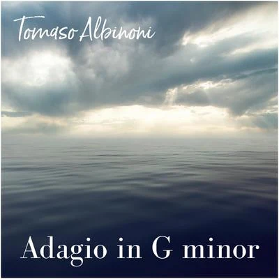 Adagio in G minor 专辑 Tomaso Albinoni