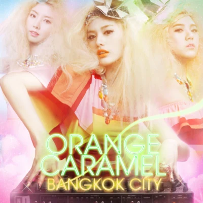 Bangkok City 专辑 Orange Caramel