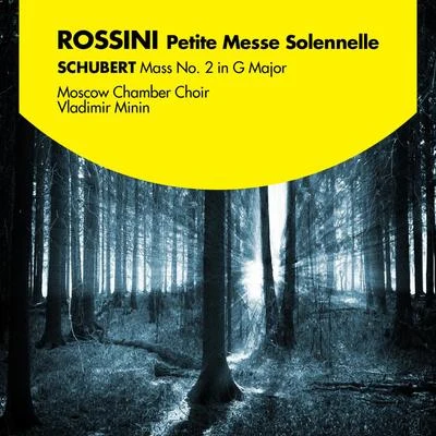 Rossini: Petite Messe Solennelle - Schubert: Mass No. 2 in G Major 專輯 Vladimir Minin/Moscow Chamber Choir/Pyotr Ilyich Tchaikovsky/Sergei Rachmaninoff/Elena Obraztsova