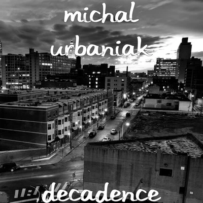 Michal Urbaniak Decadence