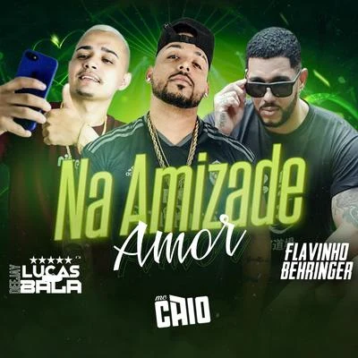 Na Amizade Amor 專輯 DJ Dael/Kell 3P/MC Caio