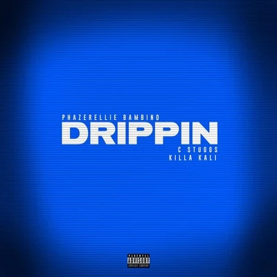 Drippin (feat. Killa Kali) 專輯 Phazerellie Bambino/Renizance/Immortal Soldierz