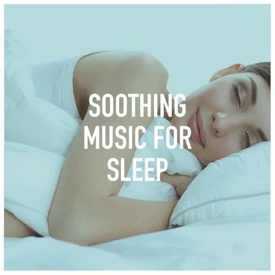 Soothing music for sleep 专辑 Nature Music Pregnancy Academy/Baby Sleep Lullaby Academy/White Noise For Baby Sleep