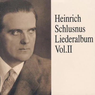 Heinrich Schlusnus - Liederalbum (Vol.2) 專輯 Heinrich Schlusnus/Erna Berger/Alois Melichar/Chor der Staatsoper Berlin/Ensemble der Staatsoper Berlin