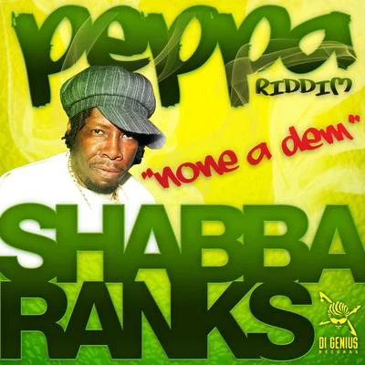 Shabba Ranks-None A Dem-Peppa Riddim 專輯 Shabba Ranks/Bob Sinclar