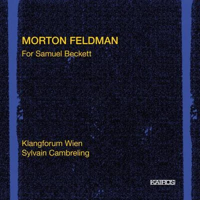 FELDMAN, M.: For Samuel Beckett - (Klangforum Wien, S. Cambreling) 专辑 Wolfhard Pencz/Franz Lang/Horst Friedel/Jochen Schorer/Reinhard Latzko