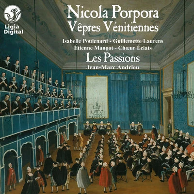 Porpora: Vêpres vénitiennes 专辑 Choeur de Chambre de Namur/David Walter/La Maîtrise Boréale/Bernard Dewagtère/Orchestre de Chambre National de Toulouse