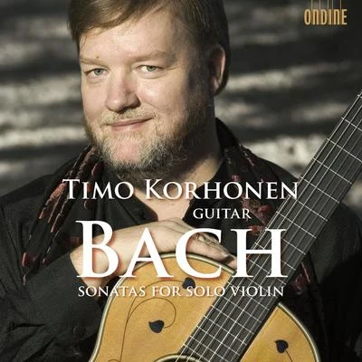 BACH, J.S.: Violin Sonatas Nos. 1-3, BWV 1001, 1003, 1005 (arr. for guitar) (Korhonen) 专辑 Timo Korhonen/Manuel Ponce