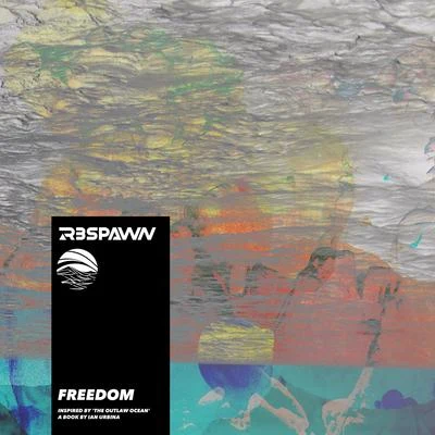 Freedom (Inspired by The Outlaw Ocean a book by Ian Urbina) 專輯 R3SPAWN