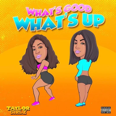 What&#x27;s Good What&#x27;s Up 专辑 Kap-G/Taylor Girlz