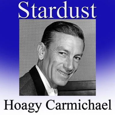 Hoagy Carmichael Stardust