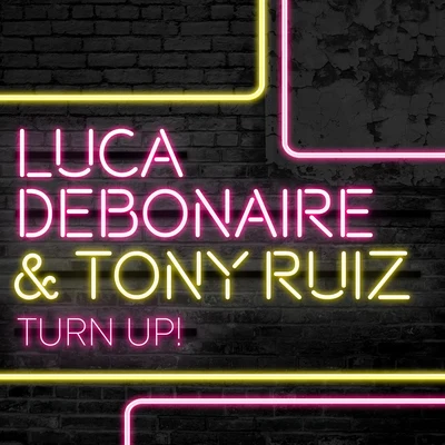 Tony RuizLuca Debonaire Turn Up!