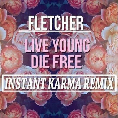 Live Young Die Free (Instant Karma Remix) 专辑 Instant Karma