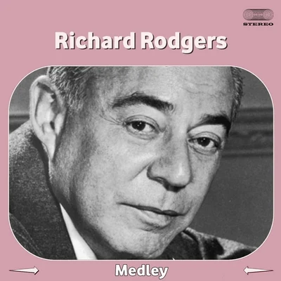 Richard Rodgers Conducts Rodgers & Hart Medley: My Heart Stood StillThou SwellYou Took Advantage of MeDo I Hear You Saying &#x27;I Love You&# 专辑 Richard Rodgers