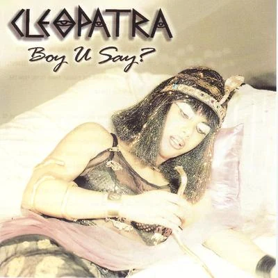 Boy U Say? 专辑 Cleopatra/Another Level/Boyzone/Romeo/Glaze