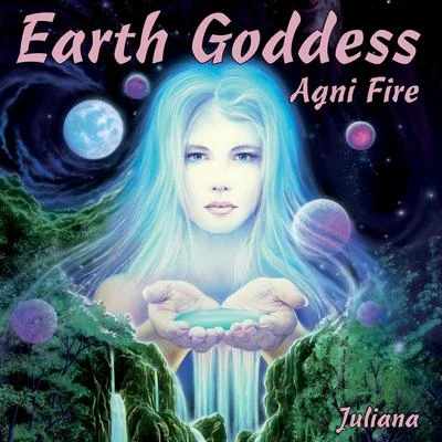 Earth Goddess - Agni Fire 专辑 Juliana