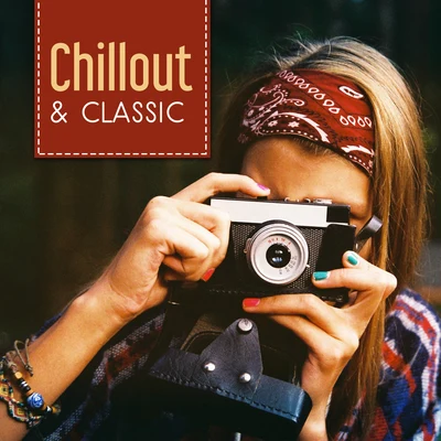 Chillout & Classic – Instrumental Music to Rest, Pure Relaxation, Anti Stress Sounds, Relief, Mozart, Bach 专辑 Villa Musica Ensemble/Classical Music Songs/Leonard Hokanson