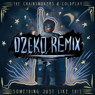 Something Just Like This (Dzeko Remix) 专辑 Dzeko