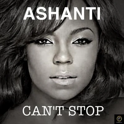 Ashanti Ashanti, Cant Stop