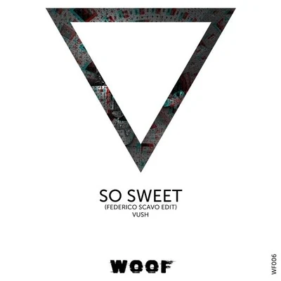 So Sweet (Federico Scavo Edit) 專輯 Federico Scavo