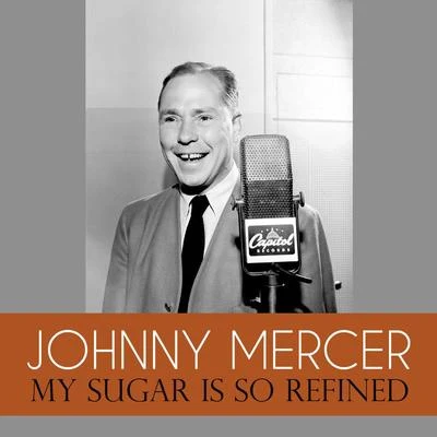 Johnny MercerHarold ArlenPerry Como My Sugar Is so Refined