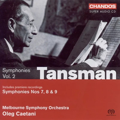 TANSMAN, A.: Symphonies, Vol. 2 - Nos. 7-9 (Melbourne Symphony, Caetani) 专辑 Melbourne Symphony Orchestra/Elizabeth Connell/Antoinette Halloran/Opera Australia Orchestra/Seraphim Trio