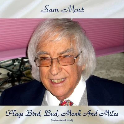 Plays Bird, Bud, Monk And Miles (Remastered 2018) 專輯 Sam Most