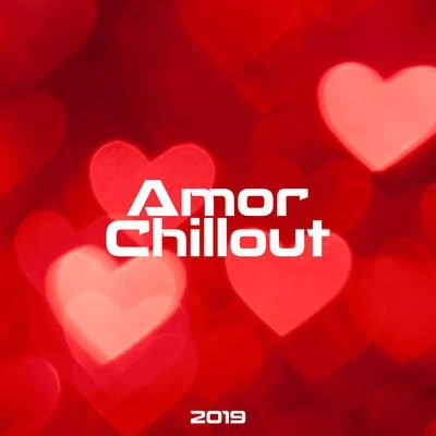 Amor Chillout 2019 专辑 Making Love Music Ensemble/Erotic Zone of Sexual Chillout Music/Sexy Chillout Music Specialists