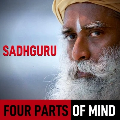 Four Parts of Mind | Sadhguru | Eye-Opening Speech 專輯 Sadhguru/Ekumbo/BARAKA