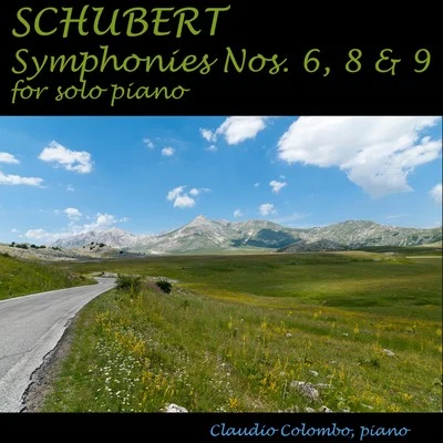 Claudio Colombo Schubert: Symphonies Nos. 6, 8 and 9 for Solo Piano