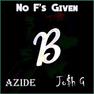 No Fs Given 專輯 Azide