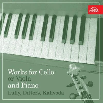 Josef Hala Lully, Ditters, Kalivoda: Works for Cello (or Viola) and Piano