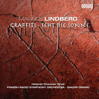 LINDBERG, M.: GraffitiSeht die Sonne (Helsinki Chamber Choir, Finnish Radio Symphony, Oramo) 专辑 Hanna Pakkala/Irina Zahharenkova/Reijo Tunkkari/Ostrobothnian Chamber Orchestra/Takuya Takashima